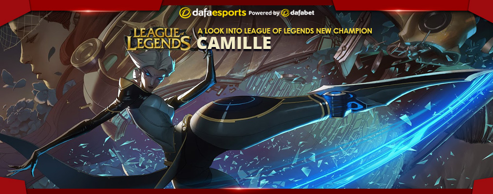 LoL’s latest Champion Camille, to Cause Chaos in the Rift