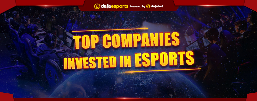 Top companies that have started to invest in eSports